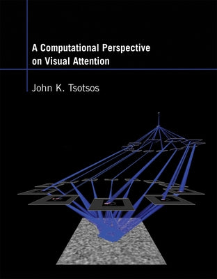 A Computational Perspective on Visual Attention by Tsotsos, John K.
