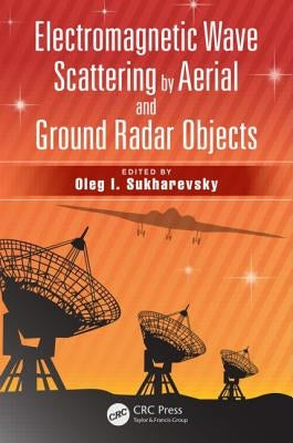 Electromagnetic Wave Scattering by Aerial and Ground Radar Objects by Sukharevsky, Oleg I.