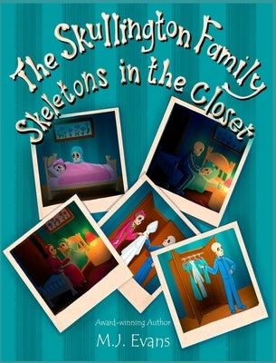 The Skullington Family Skeletons in the Closet: A Funny Book to Get Preschool Kids to Go to Bed...and Stay There! by Evans, M. J.