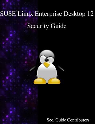 SUSE Linux Enterprise Desktop 12 - Security Guide by Contributors, Sec Guide