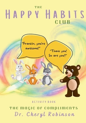 The Happy Habits Club: The Magic Of Compliments by Robinson, Cheryl