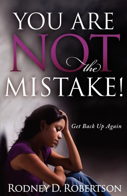 You Are Not the Mistake! by Robertson, Rodney D.