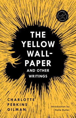 The Yellow Wall-Paper and Other Writings by Gilman, Charlotte Perkins