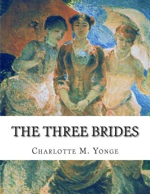 The Three Brides by Yonge, Charlotte M.