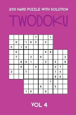 200 Hard Puzzle With Solution Twodoku Vol 4: Two overlapping Sudoku, puzzle booklet, 2 puzzles per page by Twodoku Puzzle, Tewebook