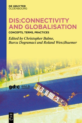 Dis: Connectivity and Globalisation: Concepts, Terms, Practices by Balme, Christopher