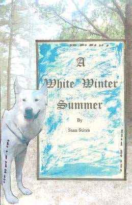 A White Winter Summer by Stites, Stan