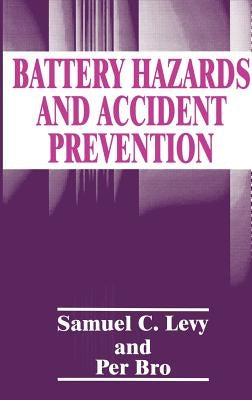 Battery Hazards and Accident Prevention by Bro, P.