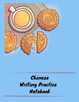 Chinese Writing Practice Notebook: Practice Writing Chinese Characters! Tian Zi Ge Paper Workbook │Learn How to Write Chinese Calligraphy Pinyin by Notebooks, Makmak