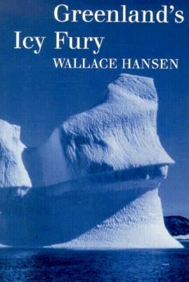 Greenland's Icy Fury by Hansen, Wallace R.