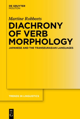 Diachrony of Verb Morphology: Japanese and the Transeurasian Languages by Robbeets, Martine
