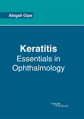 Keratitis: Essentials in Ophthalmology by Gipe, Abigail