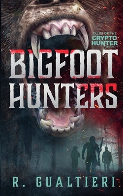 Bigfoot Hunters by Gualtieri, Rick