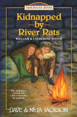 Kidnapped by River rats: Introducing William and Catherine Booth by Jackson, Neta