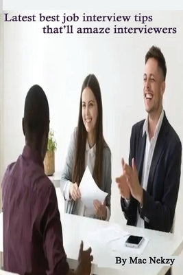 Latest best job interview tips that'll amaze interviewers by Nekzy, Mac