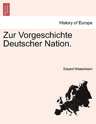 Zur Vorgeschichte Deutscher Nation. by Wietersheim, Eduard