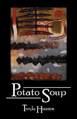 Potato Soup by Hansen, Twyla M.