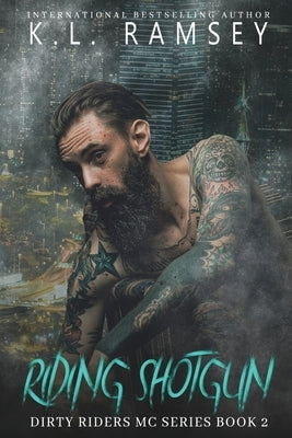 Riding Shotgun: MC, Biker Romance, Second Chance Romance, Protective Alpha by Ramsey, K. L.