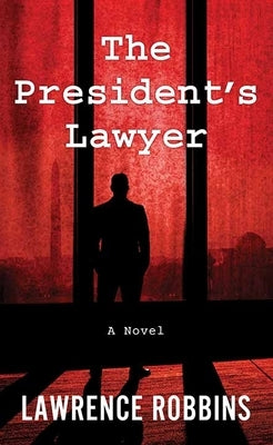 The President's Lawyer by Robbins, Lawrence