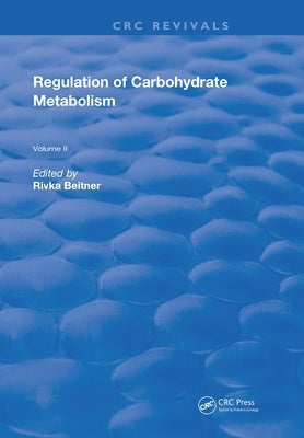 Regulation of Carbohydrate Metabolism: Volume II by Beitner, Rivka