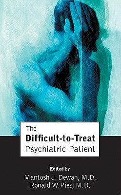 The Difficult-to-Treat Psychiatric Patient by Dewan, Mantosh J.