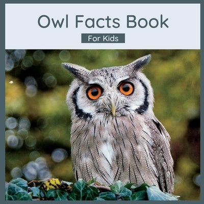 Owl Facts Book For Kids: Owl Children's Book by Wells, Harmony