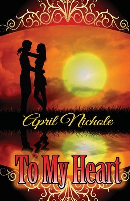 To My Heart by Nichole, April