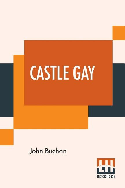 Castle Gay by Buchan, John