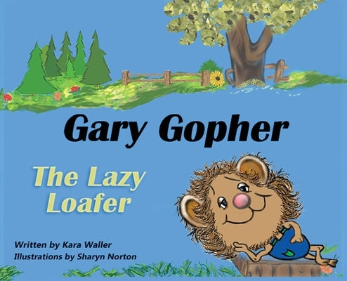 Gary Gopher the Lazy Loafer by Waller, Kara