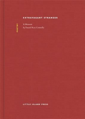 Extravagant Stranger: A Memoir by Connelly, Daniel Roy