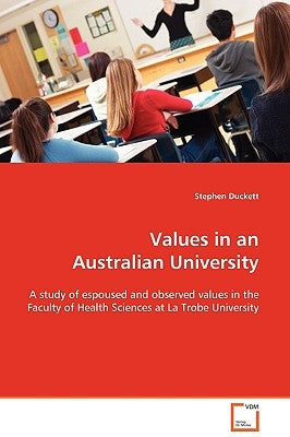 Values in an Australian University by Duckett, Stephen