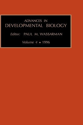Advances in Developmental Biology: Volume 4a by Wassarman, Paul