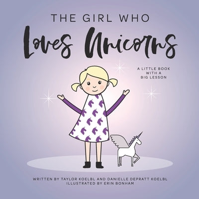 The Girl Who Loves Unicorns by Koelbl, Taylor