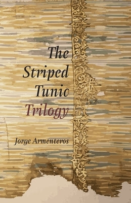 The Striped Tunic Trilogy by Armenteros, Jorge