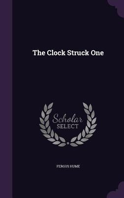 The Clock Struck One by Hume, Fergus