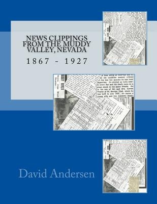 News Clippings from the Muddy Valley, Nevada: 1867 - 1932 by Canfield, Kaylene