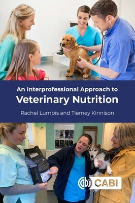 An Interprofessional Approach to Veterinary Nutrition by Lumbis, Rachel