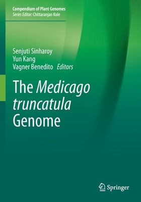 The Medicago Truncatula Genome by Sinharoy, Senjuti