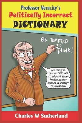 Professor Veracity's Politically Incorrect Dictionary by Studios, Cartoonbob