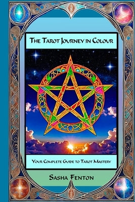 The Tarot Journey in Colour by Fenton, Sasha