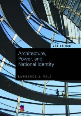 Architecture, Power and National Identity by Vale, Lawrence