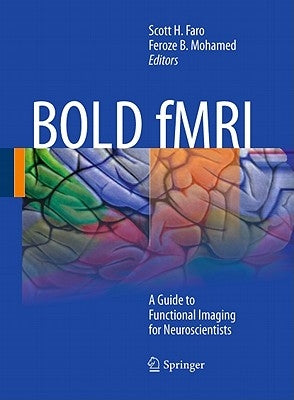 Bold Fmri: A Guide to Functional Imaging for Neuroscientists by Faro, Scott H.