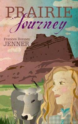 Prairie Journey by Jenner, Frances Bonney