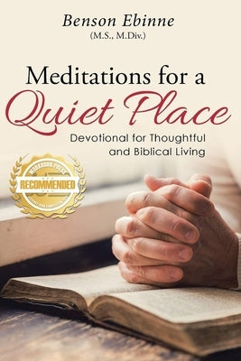 Meditations for a Quiet Place: Devotional for Thoughtful and Biblical Living by Ebinne, Benson