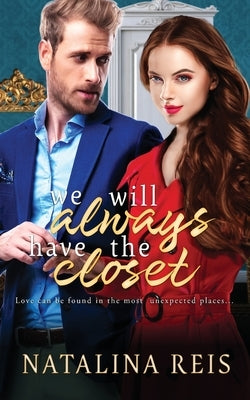 We Will Always Have The Closet by Reis, Natalina