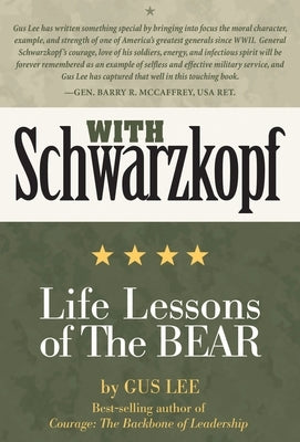 With Schwarzkopf: Life Lessons of the Bear by Lee, Gus
