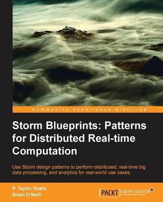Storm: Distributed Real-Time Computation Blueprints by Goetz, P. Taylor