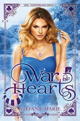 War of Hearts: A Reverse Harem Alice in Wonderland Story by Marie, Stefanie