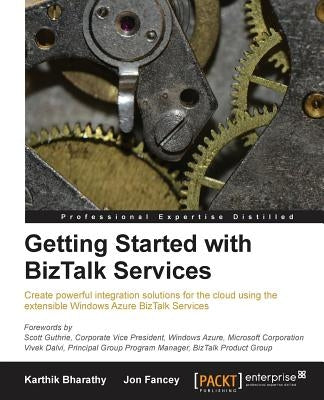 Getting Started with BizTalk Services by Fancey, Jon