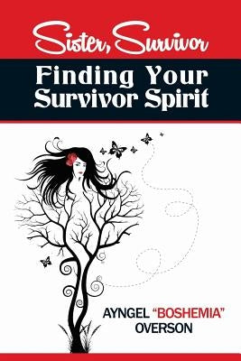 Sister, Survivor: Finding Your Survivor Spirit by Alraune, Elizabeth